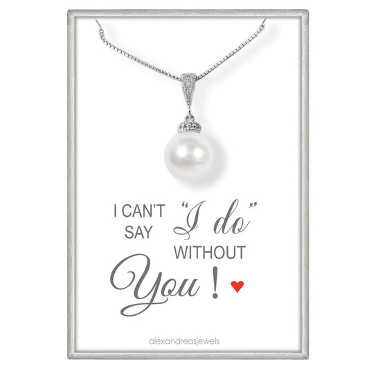 Bridesmaid Necklace, White Pearl Necklace, Bridesmaid Gift Necklace, I Can't Say I Do Without You, Single White Pearl Necklace